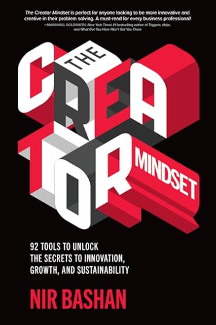 The Creator Mindset: 92 Tools to Unlock the Secrets to Innovation, Growth, and Sustainability by Nir Bashan, 9781260460018