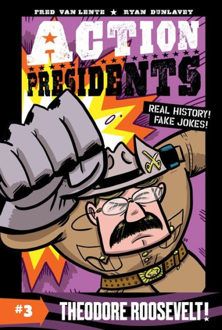 Action Presidents #3: Theodore Roosevelt! (A Graphic Novel Biography) - 9780062891242 by Fred Van Lente, Ryan Dunlavey