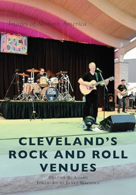Cleveland's Rock and Roll Venues by Ms. Deanna R. Adams, 9781467104463