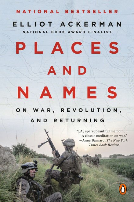 Places and Names (On War, Revolution, and Returning) - 9780525559986 by Elliot Ackerman, 9780525559986