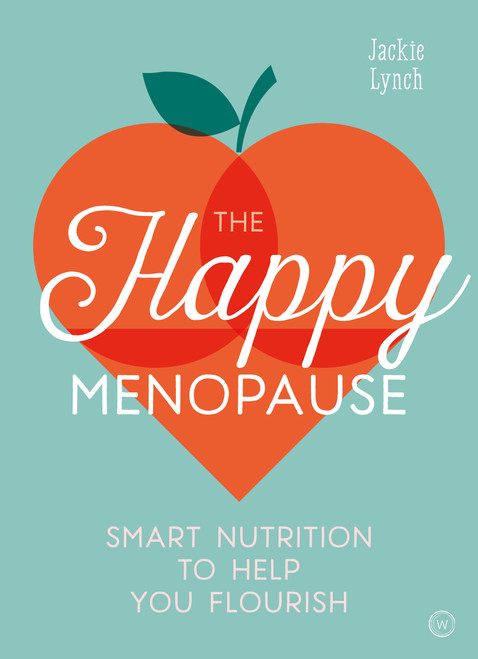 The Happy Menopause (Smart Nutrition to Help You Flourish) by Jackie Lynch, 9781786783721