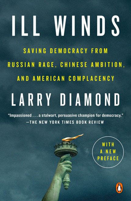 Ill Winds (Saving Democracy from Russian Rage, Chinese Ambition, and American Complacency) - 9780525560647 by Larry Diamond, 9780525560647