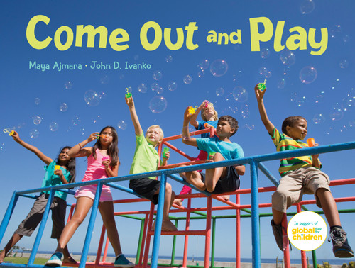 Come Out and Play (A Global Journey) - 9781623541637 by Maya Ajmera, John D. Ivanko, 9781623541637