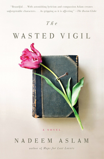 The Wasted Vigil by Nadeem Aslam, 9780307388742