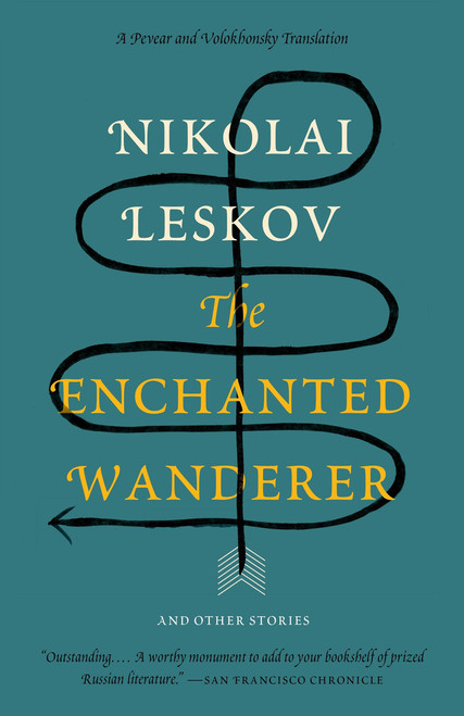The Enchanted Wanderer (And Other Stories) by Nikolai Leskov, Richard Pevear, Larissa Volokhonsky, 9780307388872