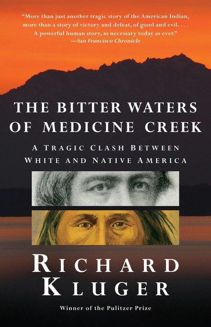 The Bitter Waters of  Medicine Creek (A Tragic Clash Between White and Native America) by Richard Kluger, 9780307388964