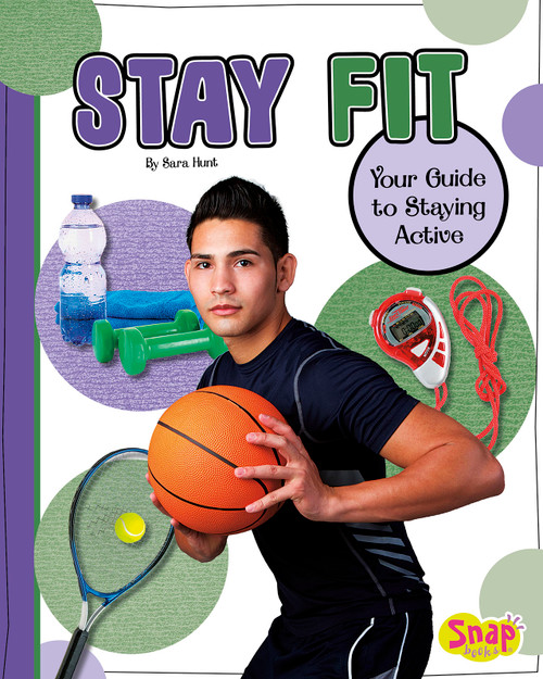 Stay Fit (Your Guide to Staying Active) - 9781429672931 by Sara Hunt, 9781429672931