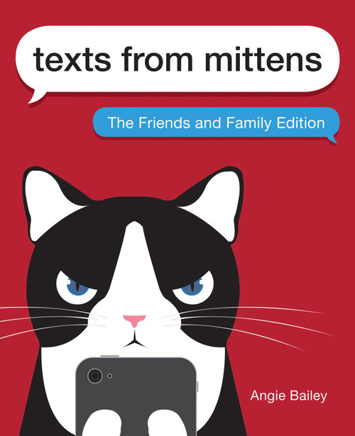 Texts from Mittens (The Friends and Family Edition) by Angie Bailey, 9781524851729