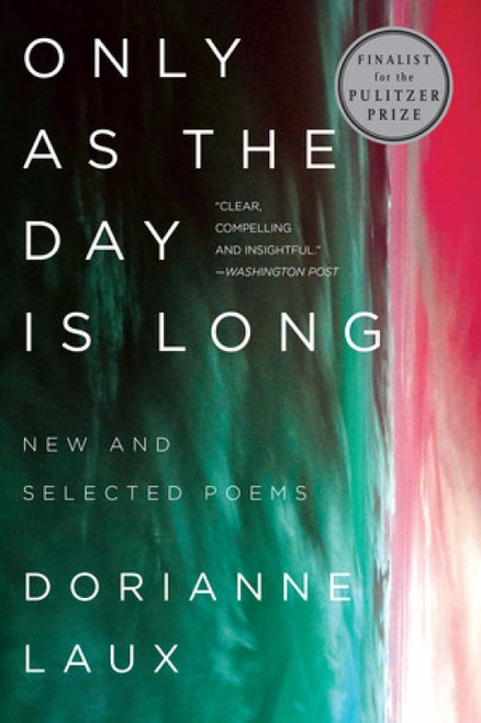 Only As the Day Is Long (New and Selected Poems) - 9780393358193 by Dorianne Laux
