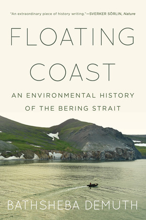 Floating Coast (An Environmental History of the Bering Strait) - 9780393358322 by Bathsheba Demuth, 9780393358322