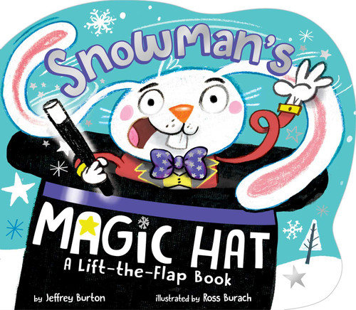 Snowman's Magic Hat (A Lift-the-Flap Book) by Jeffrey Burton, Ross Burach, 9781534453258