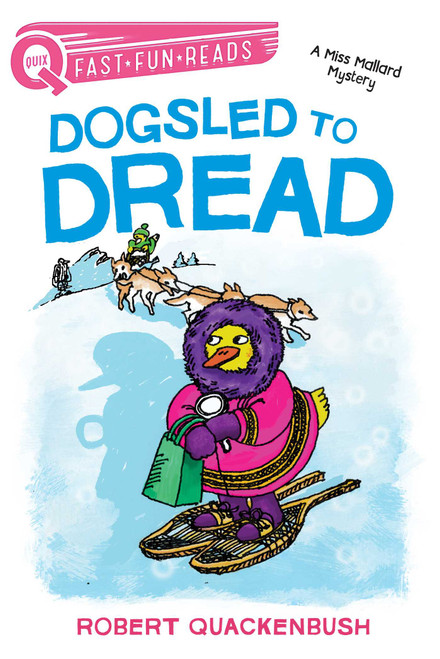 Dogsled to Dread (A QUIX Book) by Robert Quackenbush, Robert Quackenbush, 9781534414211