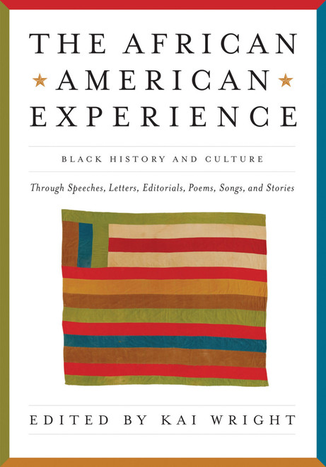 African American Experience (Black History and Culture Through Speeches, Letters, Editorials, Poems, Songs, and Stories) by Kai Wright, 9781579127732