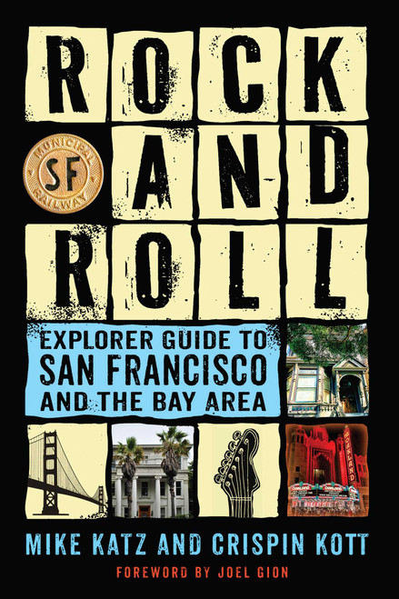 Rock and Roll Explorer Guide to San Francisco and the Bay Area by Mike Katz, Crispin Kott, Joel Gion, 9781493041732