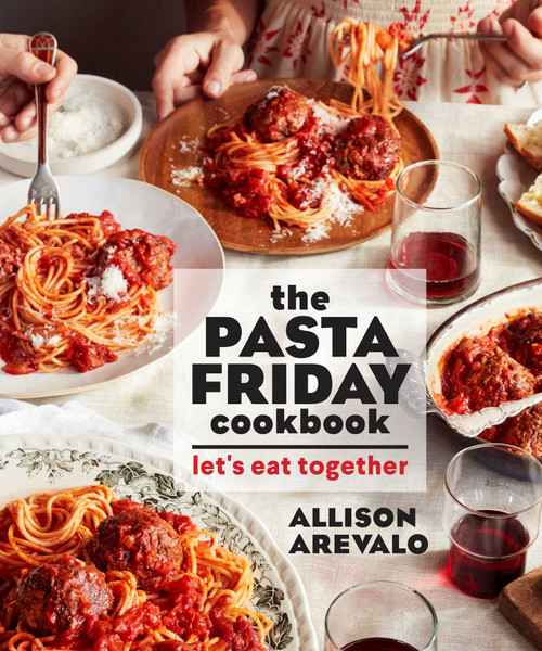 The Pasta Friday Cookbook (Let's Eat Together) by Allison Arevalo, 9781449497897