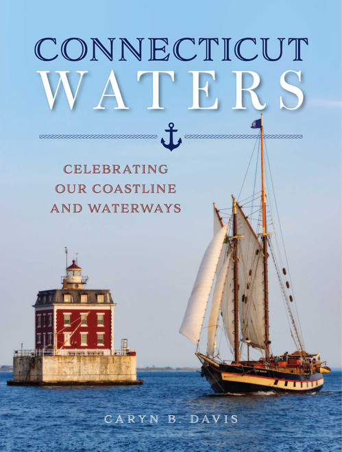 Connecticut Waters (Celebrating Our Coastline and Waterways) by Caryn B. Davis, 9781493046416