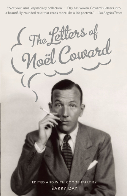 The Letters of Noel Coward by Noël Coward, Barry Day, 9780307391001