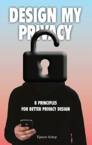 Design My Privacy (8 Principles for Better Privacy Design) by Tijmen Schep, 9789063694371