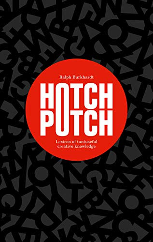 Hotchpotch (Lexicon of (un)Useful Creative Knowledge) by Ralph Burkhardt, 9789063694555