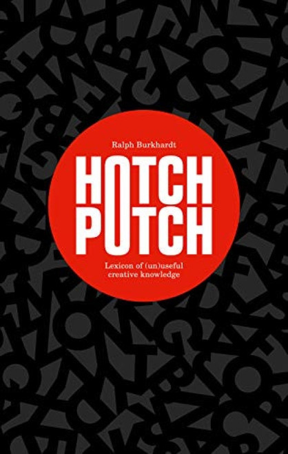 Hotchpotch (Lexicon of (un)Useful Creative Knowledge) by Ralph Burkhardt, 9789063694555