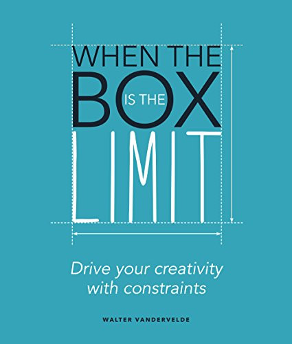 When the Box is the Limit (Drive your Creativity with Constraints) by Walter Vandervelde, 9789063695125
