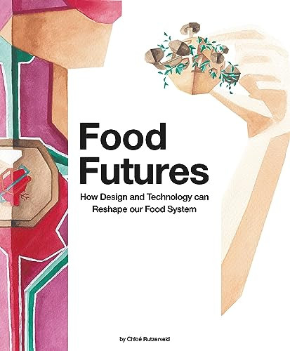 Food Futures by Chloe Rutzerveld, 9789063695170