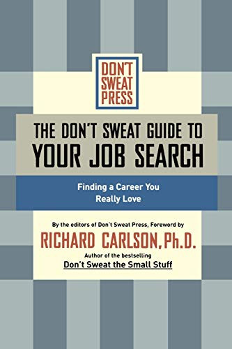 The Don't Sweat Guide to Your Job Search (Finding a Career You Really Love) by Editors of Don't Sweat Press, 9781401307608