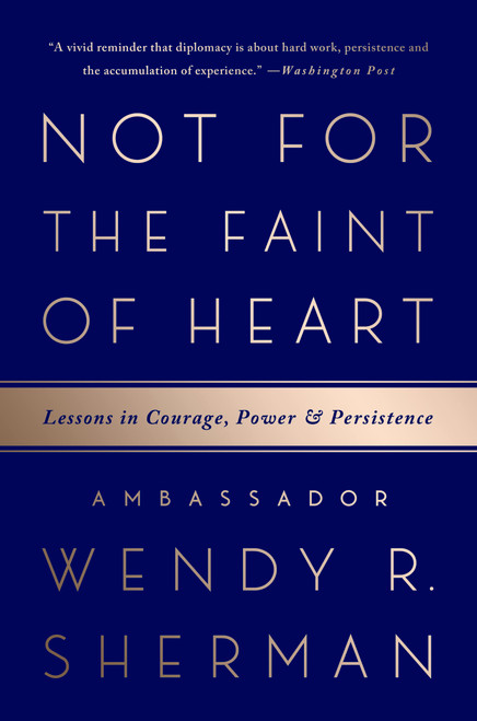 Not for the Faint of Heart (Lessons in Courage, Power, and Persistence) - 9781568588148 by Ambassador Wendy R. Sherman