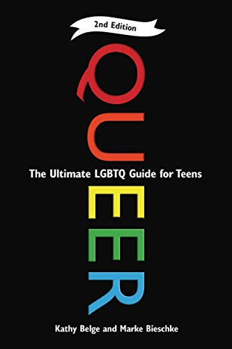 Queer, 2nd Edition (The Ultimate LGBTQ Guide for Teens) by Kathy Belge, Marke Bieschke, 9781942186489
