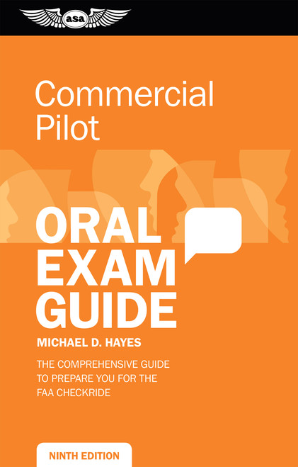 Commercial Pilot Oral Exam Guide (The comprehensive guide to prepare you for the FAA checkride) by Michael D. Hayes, 9781619546240