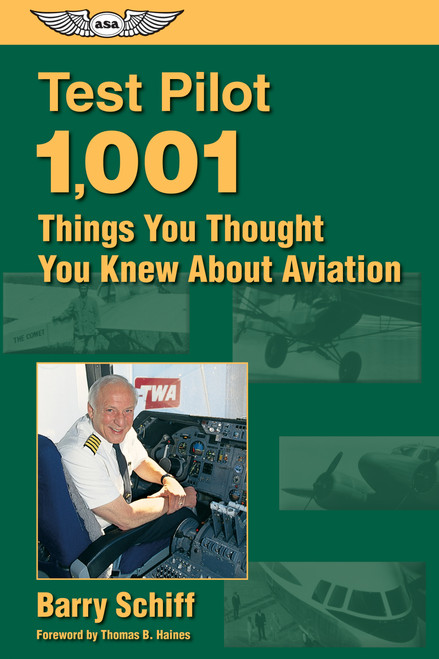 Test Pilot: 1,001 Things You Thought You Knew About Aviation by Barry Schiff, Thomas B. Haines, 9781560274254