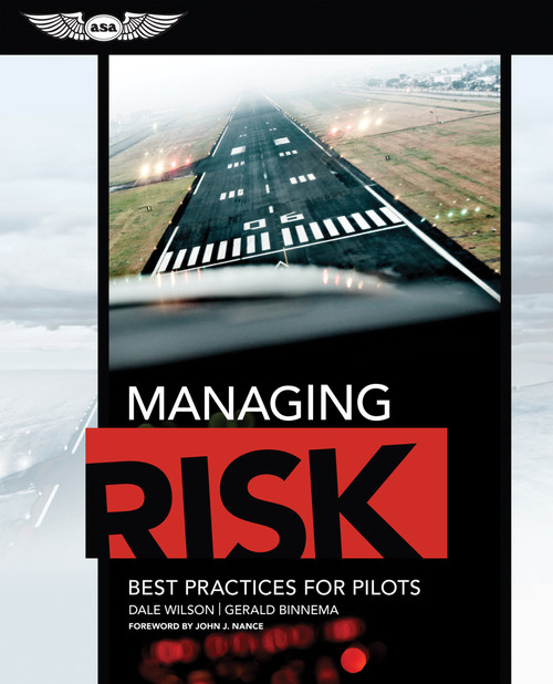 Managing Risk: Best Practices for Pilots by Dale Wilson, Gerald Binnema, John J. Nance, 9781619541092