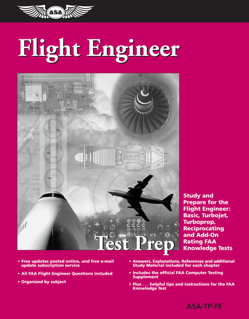 Flight Engineer Test Prep (Study and Prepare for the Flight Engineer: Basic, Turbojet, Turboprop, Reciprocating and Add-on Rating FAA Knowledge Tests) by ASA Test Prep Board, 9781560275831