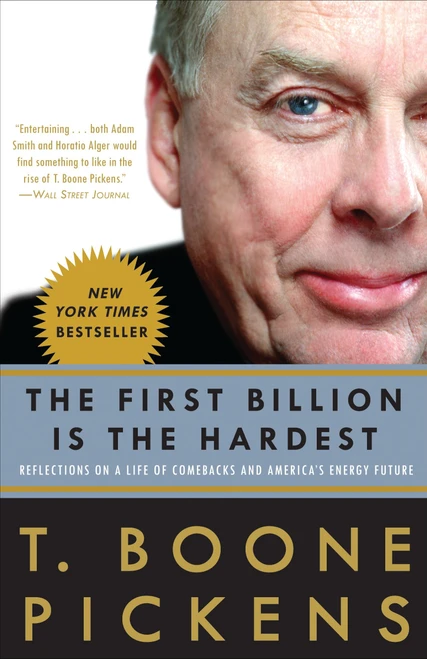 The First Billion Is the Hardest (Reflections on a Life of Comebacks and America's Energy Future) by T. Boone Pickens, 9780307396013
