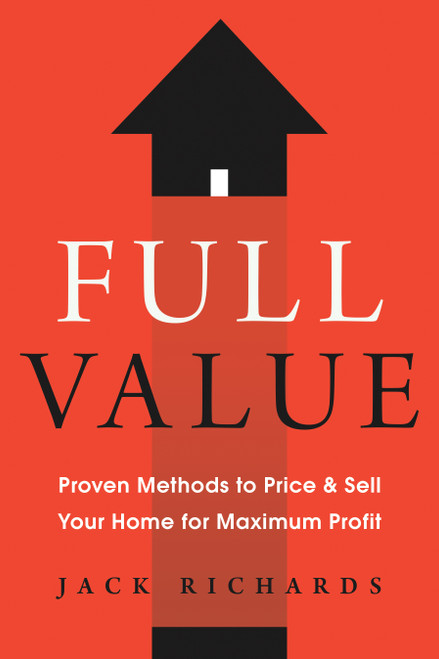 Full Value (Proven Methods to Price and Sell Your Home for Maximum Profit) by Jack Richards, 9781626346840