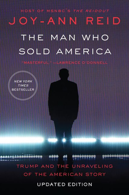 The Man Who Sold America (Trump and the Unraveling of the American Story) - 9780062880116 by Joy-Ann Reid, 9780062880116