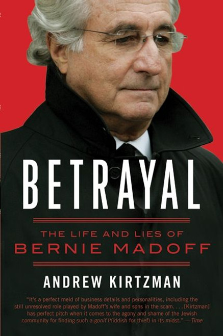 Betrayal (The Life and Lies of Bernie Madoff) by Andrew Kirtzman, 9780061870774