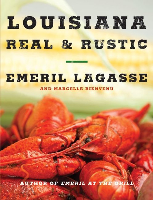 Louisiana Real & Rustic by Emeril Lagasse, Steven Freeman, 9780061871030