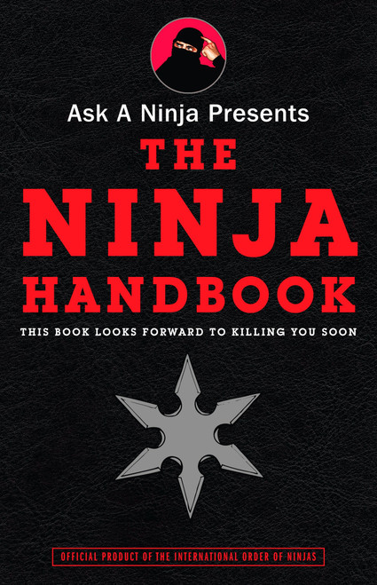 Ask a Ninja Presents The Ninja Handbook (This Book Looks Forward to Killing You Soon) by Douglas Sarine, Kent Nichols, 9780307405807