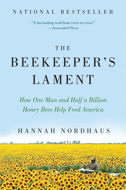 The Beekeeper's Lament (How One Man and Half a Billion Honey Bees Help Feed America) by Hannah Nordhaus, 9780061873256
