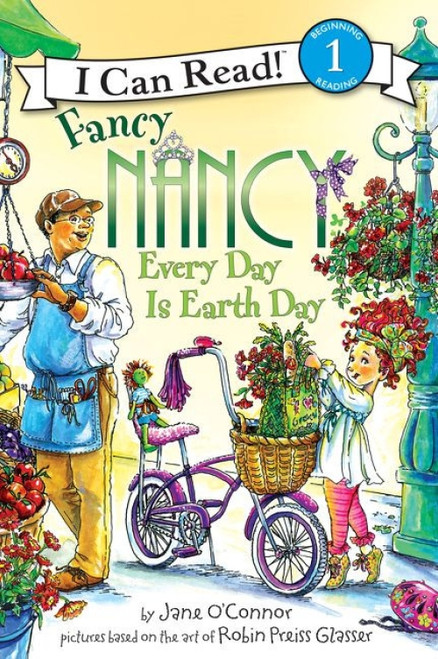 Fancy Nancy: Every Day Is Earth Day (A Springtime Book For Kids) by Jane O'Connor, Robin Preiss Glasser, 9780061873263