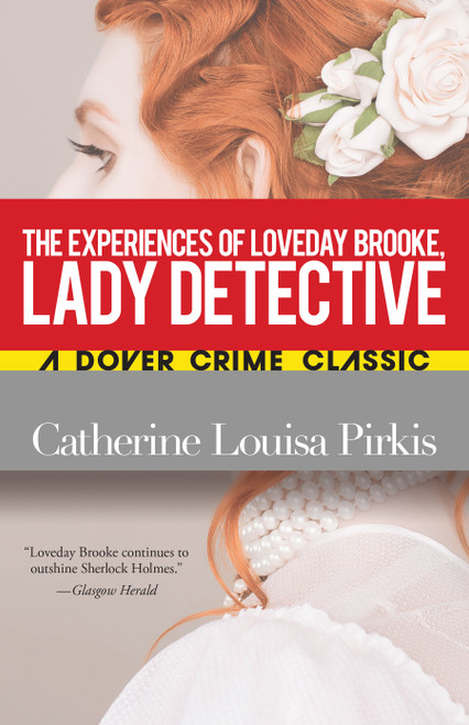 The Experiences of Loveday Brooke, Lady Detective by Catherine Louisa Pirkis, Michele Slung, 9780486841885