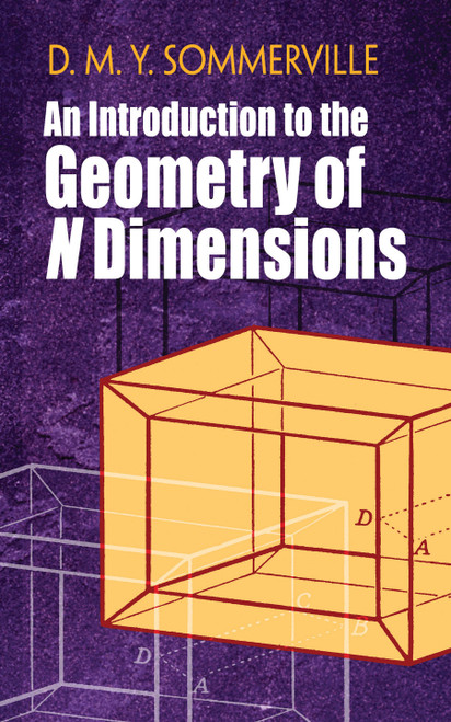 An Introduction to the Geometry of N Dimensions by D. M.Y. Sommerville, 9780486842486