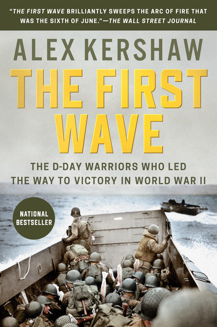 The First Wave (The D-Day Warriors Who Led the Way to Victory in World War II) - 9780451490070 by Alex Kershaw, 9780451490070