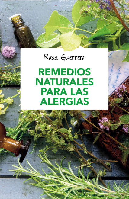 Remedios naturales para las alergias / Natural Remedies for Allergies (Spanish Edition) by Rosa Guerrero, 9780593081709