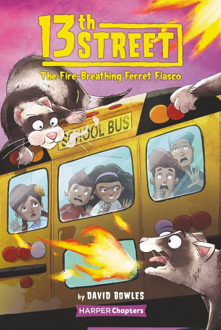 13th Street #2: The Fire-Breathing Ferret Fiasco by David Bowles, Shane Clester, 9780062947826