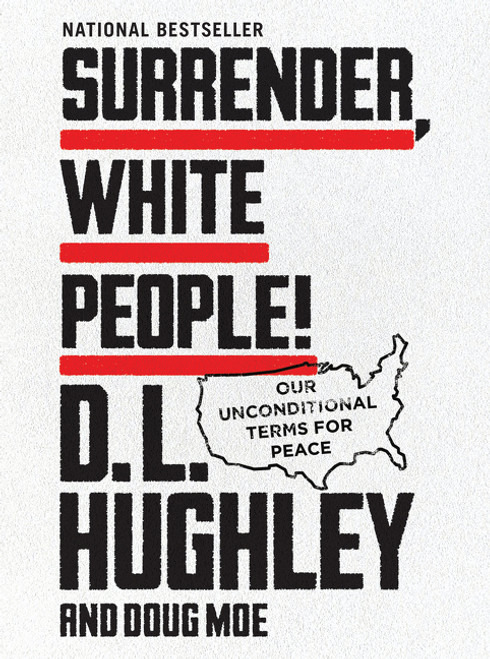 Surrender, White People! (Our Unconditional Terms for Peace) by D. L. Hughley, Doug Moe, 9780062953704