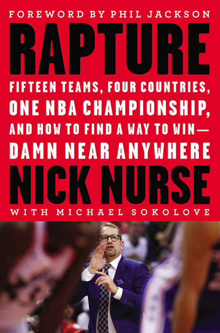 Rapture (Fifteen Teams,  Four Countries, One NBA Championship, and How to Find a Way to Win -- Damn Near Anywhere) - 9780316540179 by Nick Nurse, Michael Sokolove, Phil Jackson, 9780316540179