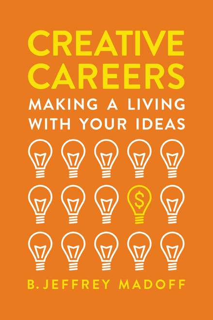 Creative Careers (Making a Living with Your Ideas) by B. Jeffrey Madoff, 9780738246703