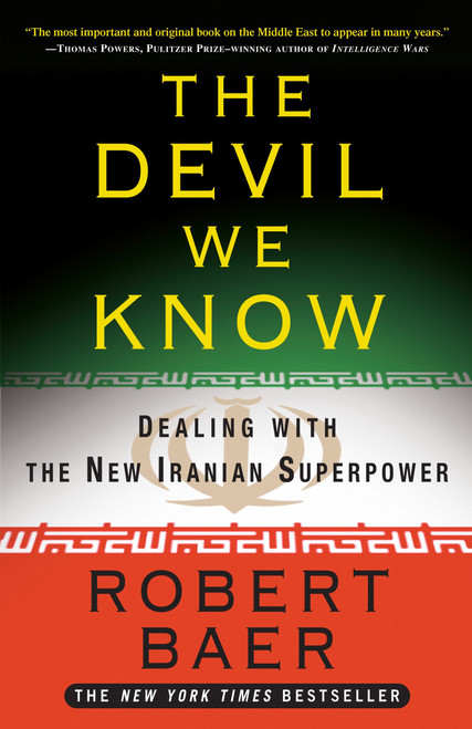 The Devil We Know (Dealing with the New Iranian Superpower) by Robert Baer, 9780307408679